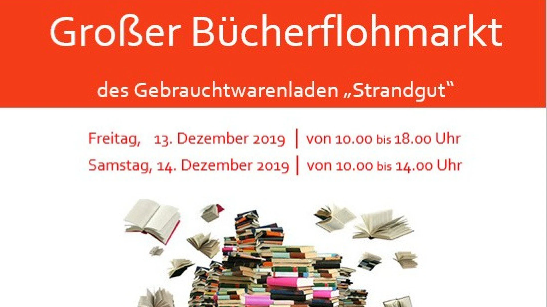 Flyer f&uuml;r den B&uuml;cherflohmarkt des Gebrauchtwarenladen "Strandgut". Es fand am 13. und 14. Dezember 2019 statt. abgebildet ist ein Stapel fliegender B&uuml;cher und in roter Schrift. "Angebot von 1 kg B&uuml;cher f&uuml;r 1 &euro;".